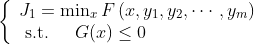 \begin{array}{l} \left\{\begin{array}{l} J_{1}=\min _{x} F\left(x, y_{1}, y_{2}, \cdots, y_{m}\right) \\ \text { s.t. } \quad G(x) \leq 0 \end{array}\right. \\ \end{array}