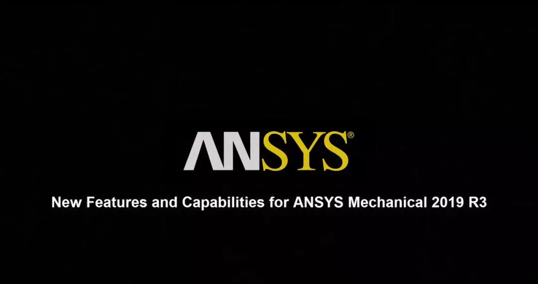 ANSYS 2019 R3 Mechanical 新特征介绍的图1